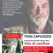 Venerdì 22 novembre – AUDITORIUM DELLA CULTURA FRIULANA: TONI CAPUOZZO PRESENTA IL SUO ULTIMO LIBRO “VITE DI CONFINE”